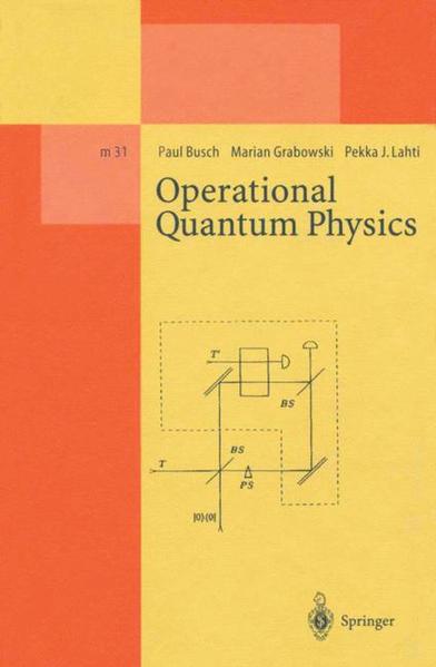 Busch, Paul, Marian Grabowski and Pekka J. Lahti:  Operational Quantum Physics. (=Lecture notes in physics / New series m, Monographs ; 31). 