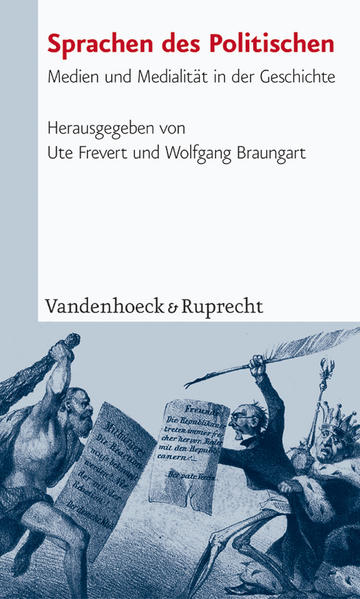 Frevert, Ute and Wolfgang Braungart (Hg.):  Sprachen des Politischen : Medien und Medialitt in der Geschichte. 