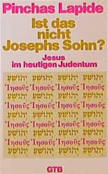 Lapide, Pinchas:  Ist das nicht Josephs Sohn? : Jesus im heutigen Judentum. Gtersloher Taschenbcher Siebenstern ; 1408 