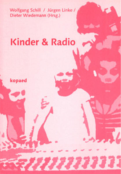 Kinder & Radio. Berliner Landesinstitut für Schule und Medien ... Wolfgang Schill ... (Hrsg.)