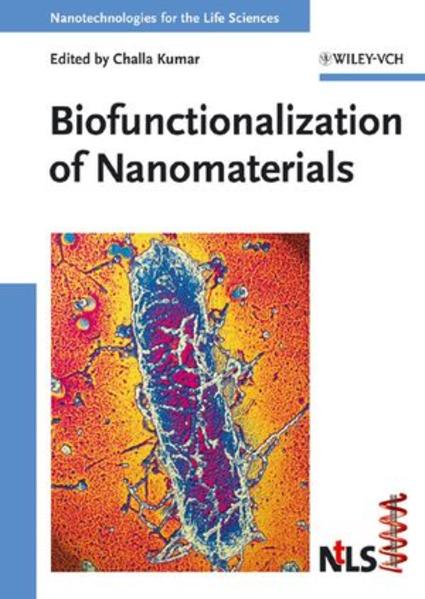 Biofunctionalization of Nanomaterials. (=Nanotechnologies for the Life Sciences; Vol. 1). 1st ed. - Kumar, Challa S. S. R. (Ed.)