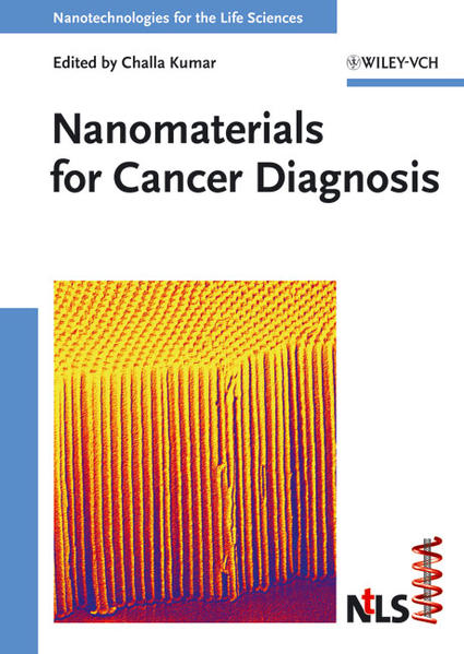 Nanomaterials for cancer diagnosis. (=Nanotechnologies for the life sciences ; Vol. 7). - Kumar, Challa S. S. R. (Ed.)