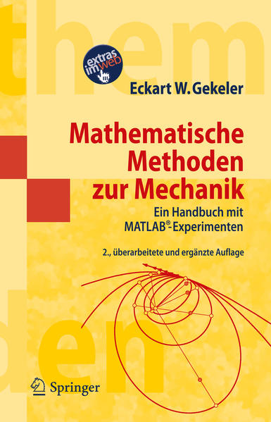 Mathematische Methoden zur Mechanik. Ein Handbuch mit MATLAB-Experimenten. (Extras im Web). 2., überarb. und erg. Aufl. - Gekeler, Eckart W.
