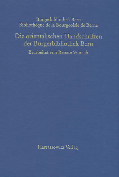 Die orientalischen Handschriften der Burgerbibliothek Bern. [Burgerbibliothek Bern]. - Würsch, Renate