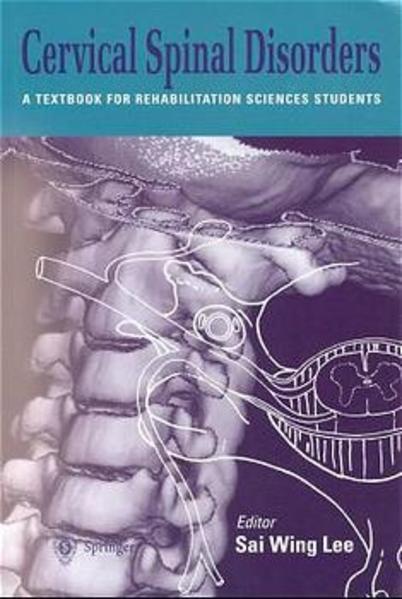 Cervical Spinal Disorders. A Textbook for Rehabilitation Sciences Students. - Lee, Sai Wing
