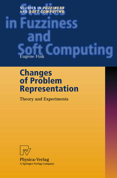 Changes of Problem Representation: Theory and Experiments. (=Studies in Fuzziness and Soft Computing; 110). - Fink, Eugene