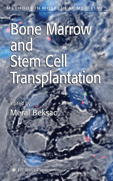 Bone Marrow and Stem Cell Transplantation. (=Methods in Molecular Medicine; Vol. 134). - Beksac, Meral (Ed.)