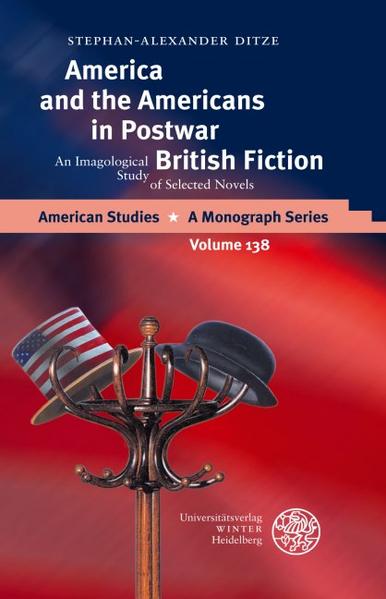 America and the Americans in postwar British fiction : an imagological study of selected novels. (=American studies ; Vol. 138). - Ditze, Stephan-Alexander