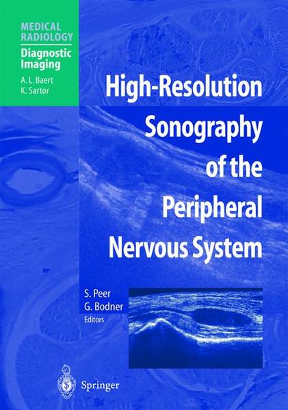 High resolution sonography of the peripheral nervous system. Foreword by A. L. Baert. (=Medical Radiology). - Peer, Siegfried and Gerd Bodner (Edts.)