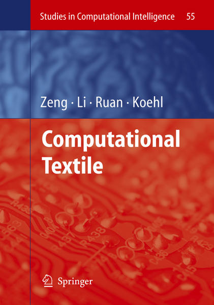 Computational Textile. (=Studies in computational intelligence ; Vol. 55). - Zeng, Xianyi a. o. (Edts.)