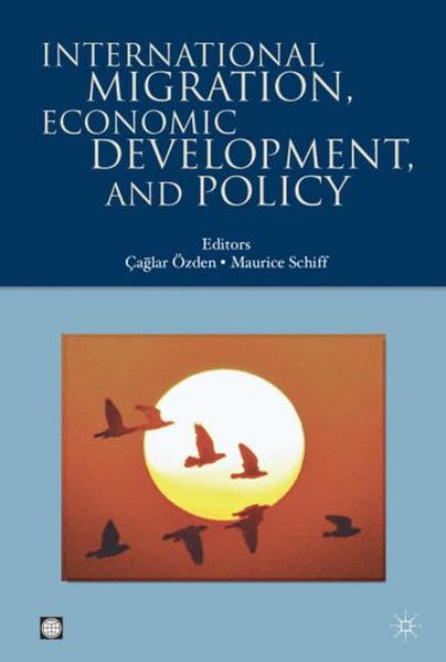 International Migration, Economic Development, and Policy. [Trade and Development Series]. - Caglar, Özden, Maurice Schiff and Ãaglar Özden