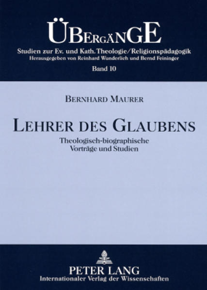 Lehrer des Glaubens : theologisch-biographische Vorträge und Studien. (=Übergänge ; Bd. 10). - Maurer, Bernhard