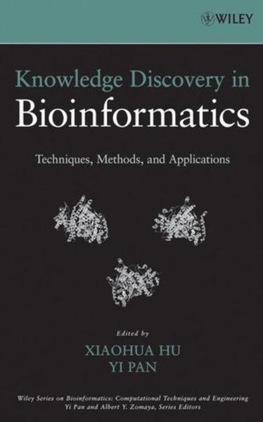 Knowledge Discovery in Bioinformatics: Techniques, Methods, and Applications (Wiley Series in Bioinformatics). - Xiaohua, Hu and Pan, Yi (Eds.)