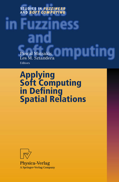 Applying soft computing in defining spatial relations. (=Studies in fuzziness and soft computing ; Vol. 106). - Matsakis, Pascal and Les M. Sztandera (Edts.)