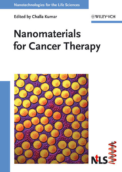 Nanomaterials for Cancer Therapy. (=Nanotechnologies for the life sciences ; Vol. 6). 1st ed. - Kumar, Challa (Ed.)