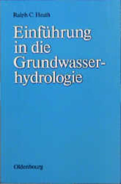 Einführung in die Grundwasserhydrologie. - Heath, Ralph C.