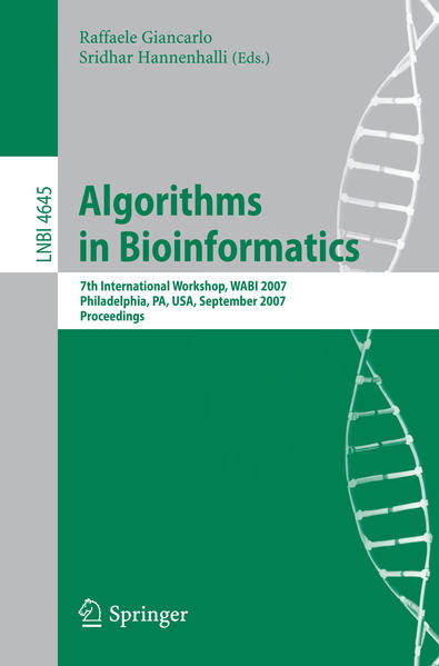 Algorithms in Bioinformatics. 7th International Workshop, WABI 2007, Philadelphia, PA, USA, September 2007, Proceedings. [Lecture Notes Computer Science, Vol. 4645]. - Giancarlo, Raffaele