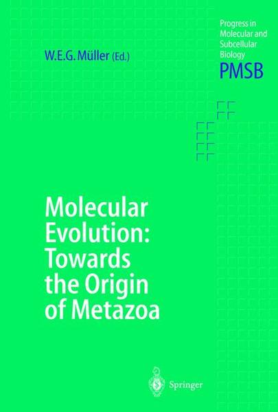 Molecular Evolution. Towards the Origin of Metazoa. [Progress in Molecular and Subcellular Biology, Vol. 21]. - Müller, Werner E.G.