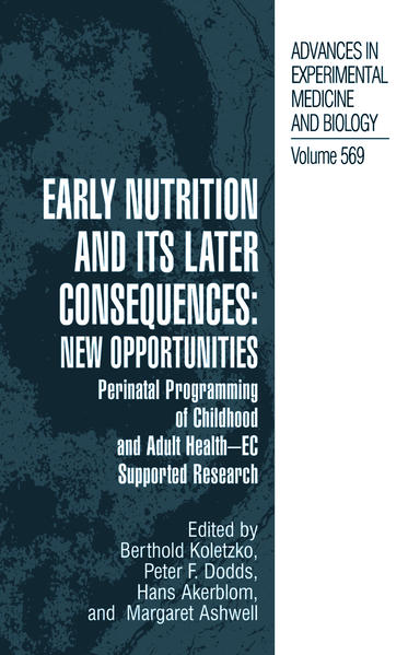 Early Nutrition and its Later Consequences: New Opportunities. Perinatal Programming of Adult Health - EC Supported Research. [Advances in Experimental Medicine and Biology, Vol. 569]. - Koletzko, Berthold, Peter Dodds and Hans Akerblom