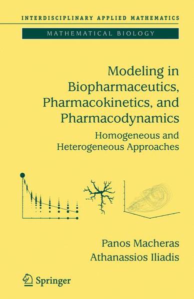 Modeling in Biopharmaceutics, Pharmacokinetics and Pharmacodynamics: Homogeneous and Heterogeneous Approaches. (=Interdisciplinary Applied Mathematics; Vol. 30). - Macheras, Panos and Athanassios Iliadis