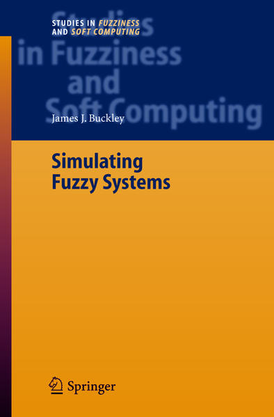 Simulating Fuzzy Systems. (=Studies in fuzziness and soft computing ; Vol. 171). - Buckley, James J.