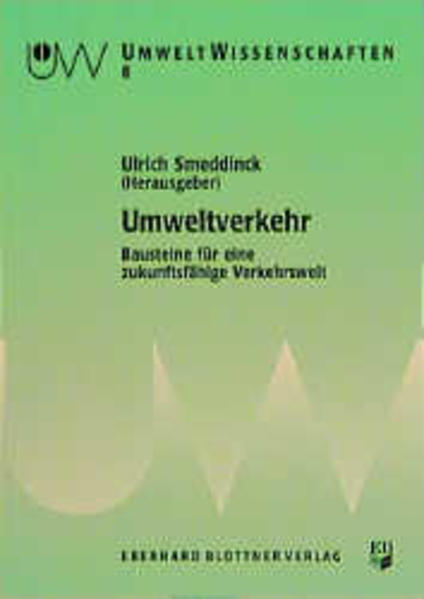 Umweltverkehr : Bausteine für eine zukunftsfähige Verkehrswelt. (=UmweltWissenschaften ; Bd. 8). - Smeddinck, Ulrich (Hg.)