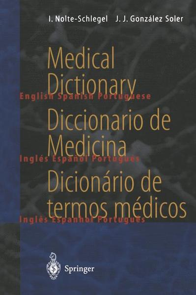 Medical dictionary : English-Spanish-Portuguese = Diccionario de medicina. (=Springer-Wörterbuch). - Nolte-Schlegel, Irmgard and Joan J. González Soler