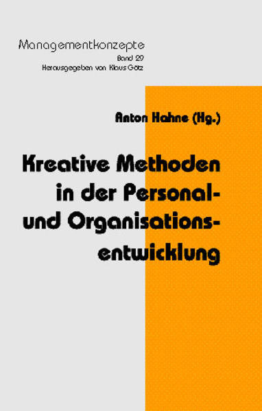 Kreative Methoden in der Personal- und Organisationsentwicklung. (=Managementkonzepte ; Bd. 29). 1. Aufl. - Hahne, Anton (Hg.)