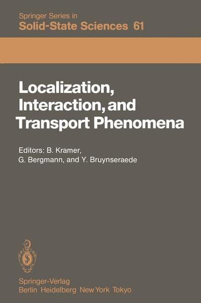 Localization, Interaction, and Transport Phenomena: Proceedings of the Internat. Conference, August 23 - 28, 1984, Braunschweig, Fed. Rep. of Germany. Springer Series in Solid-State Sciences; Vol. 61. - Kramer, Bernhard et. al. (Eds.)