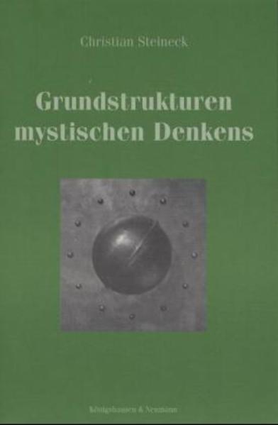 Grundstrukturen mystischen Denkens. (= Epistemata - Würzburger wissenschaftliche Schriften, Reihe Philosophie, Band 272). - Steineck, Christian