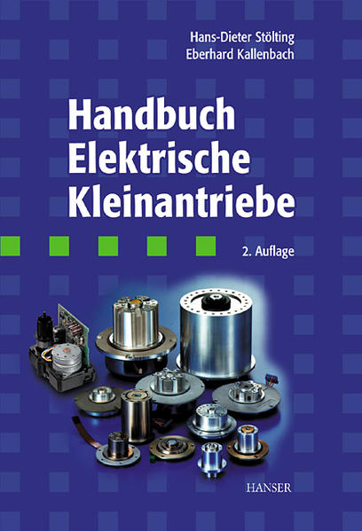 Handbuch elektrische Kleinantriebe.  2., aktualisierte Aufl. - Stölting, Hans-Dieter (Herausgeber) und Kallenbach, Eberhard (Herausgeber)