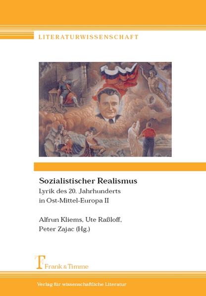 Sozialistischer Realismus. (=Lyrik des 20. Jahrhunderts in Ost-Mittel-Europa; Teil: 2). - Kliems, Alfrun, Ute Raßloff und Peter Zajac (Hg.)