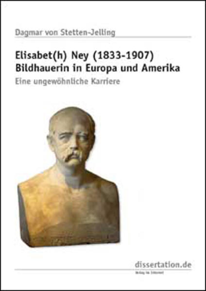 Elisabet(h) Ney (1833 - 1907) Bildhauerin in Europa und Amerika: Eine ungewöhnliche Karriere. - Stetten-Jelling, Dagmar von