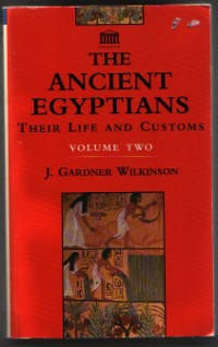 The Ancient Egypttians Their Life and Customs Valume Two - J. Gardner Wilkinson