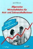 Allgemeine Wirtschaftslehre für Arzt- und Zahnarzthelferinnen - Leib, Wolfgang und Hartmut Ecksturm