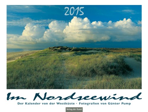 Im Nordseewind 2015: Der Kalender von der Westküste. Wandkalender - Pump, Günter