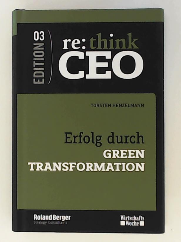 re: think CEO, 3: Erfolg durch Green Transformation - Torsten Henzelmann