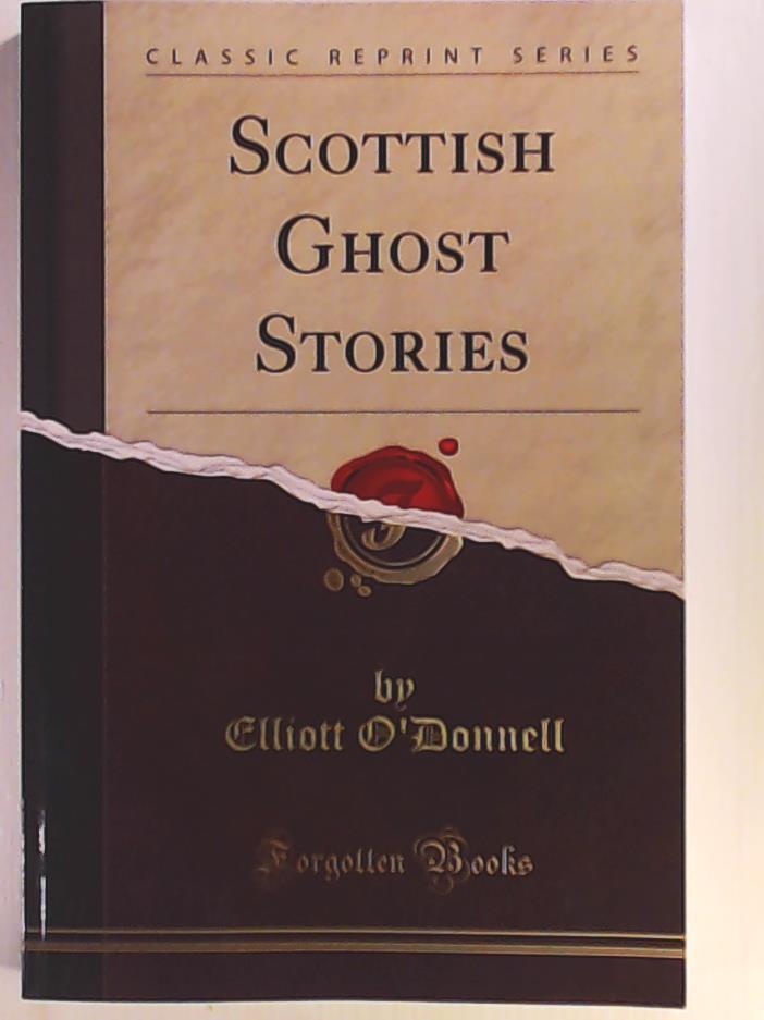 Scottish Ghost Stories (Classic Reprint) - O`Donnell, O`Donnell