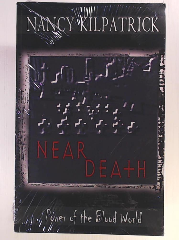 Near Death: Power of the Blood World - Kilpatrick, Nancy