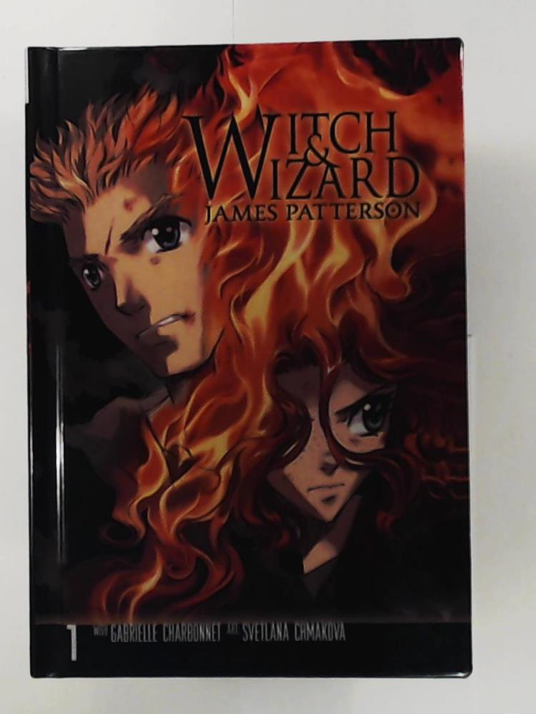 Witch & Wizard, Volume 1 - Patterson, James, Chmakova, Svetlana, Charbonnet, Gabrielle