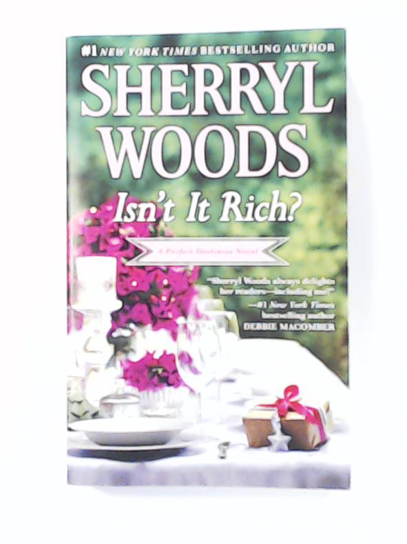 Isn`t It Rich? (Perfect Destinies, Band 1) - Woods, Sherryl