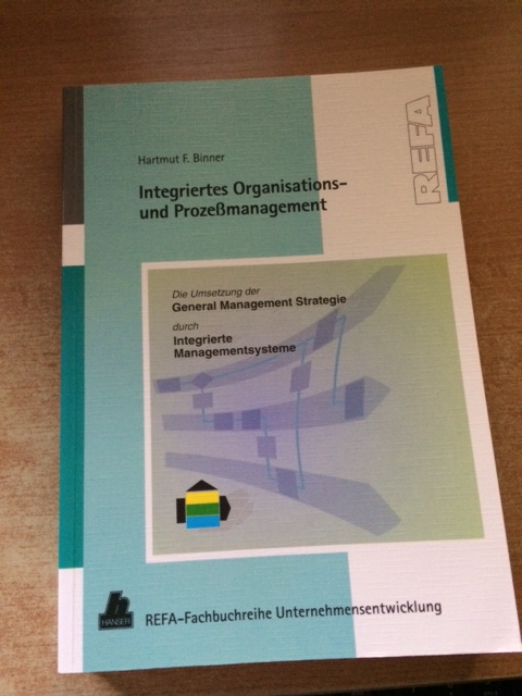 Integriertes Organisations- und Prozeßmanagement - Die Umsetzung der General Management Strategie durch Integrierte Managementsysteme  1.  Auflage - Binner, Hartmut F.