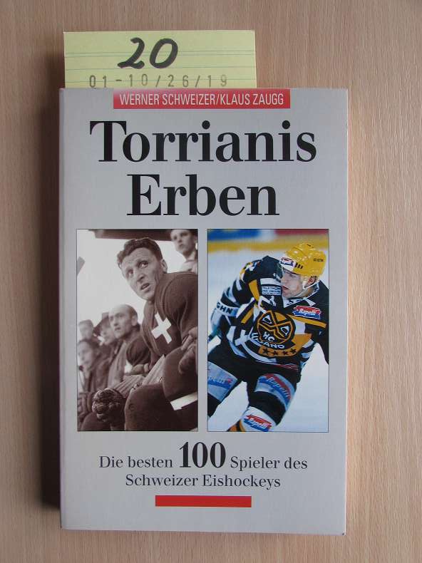 Torrianis Erben - Die besten 100 Spieler des Schweizer Eishockeys  keine Auflage ersichtlich - Werner, Schweizer und Zaugg Klaus
