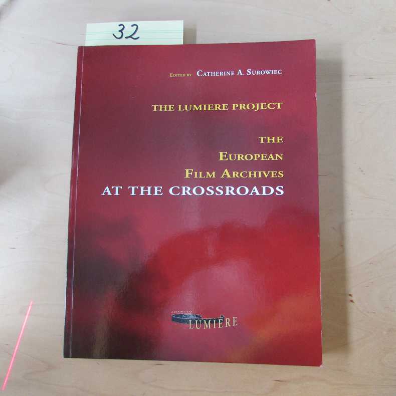 The Lumiere Project - The European Film Archives at the Crossroads  Auflage aus dem Buch nicht ersichtlich - Surowiec, Catherine A.