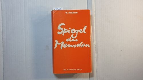 Spiegel des Menschen : Ein Buch vom Reifungsprozeß d. menschl. Charakters  4., verb. Aufl. - Bergien, Willi
