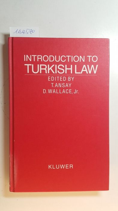 Introduction to Turkish Law - T. Ansay, Don Wallace Jr., D. Wallace Jr. [Hrsg.]