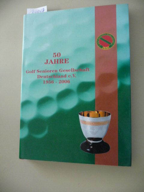 50 Jahre Golf Senioren Gesellschaft Deutschland e.V. 1956-2006 - J. Breitgraf, Hans