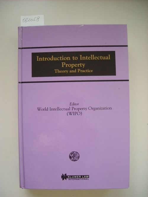 Introduction to Intellectual Property: Theory and Practice - World Intellectual property Organization (Geneva, Switzerland)  Reprinted 1998 - WIPO
