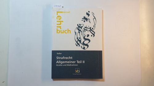 Strafrecht, Allgemeiner Teil II : Strafen und Maßnahmen - Seiler, Stefan