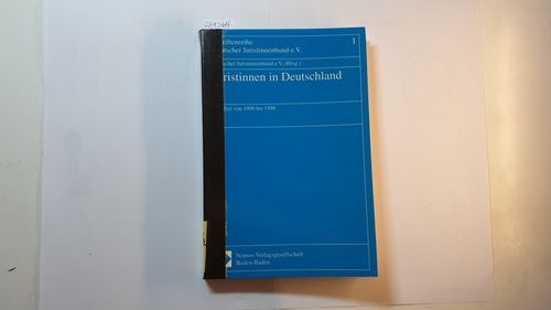 Juristinnen in Deutschland : die Zeit von 1900 bis 1998  3., völlig neubearb. Aufl. - Deutscher Juristinnenbund e.V. (Hrsg.)